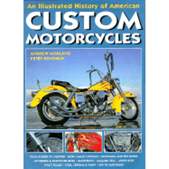 Pre-Owned An Illustrated History of American Custom Motorcycles (Paperback) by Andrew Morland, Peter Henshaw