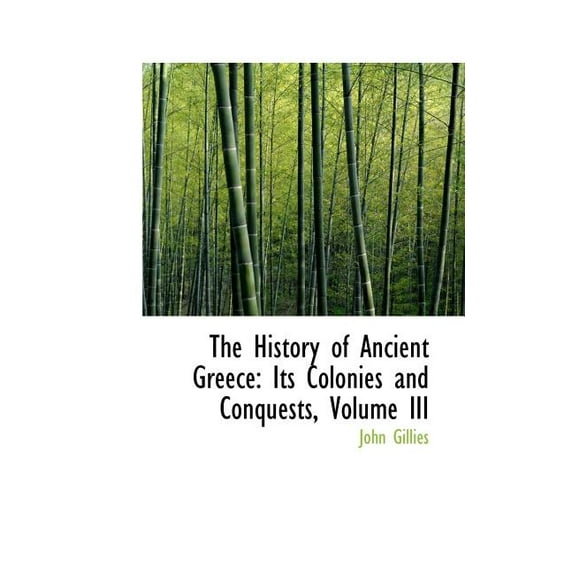 The History of Ancient Greece: Its Colonies and Conquests, Volume III Paperback