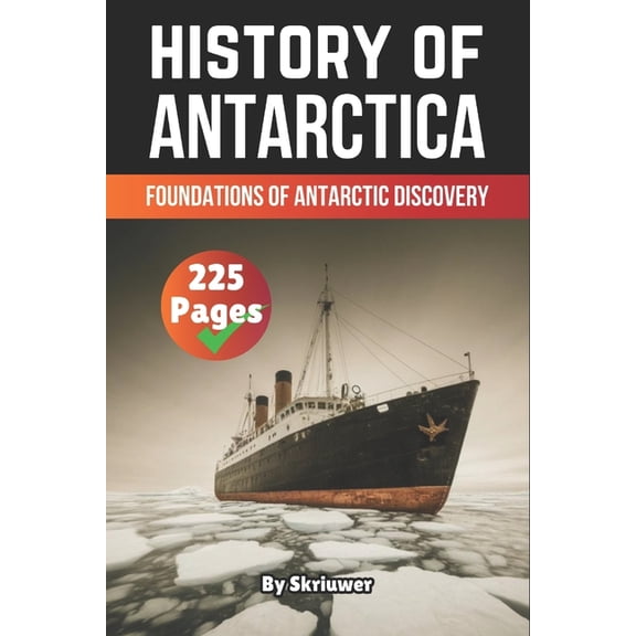 The History of Countries The History of Antarctica: Foundations of Antarctic Discovery, (Paperback)