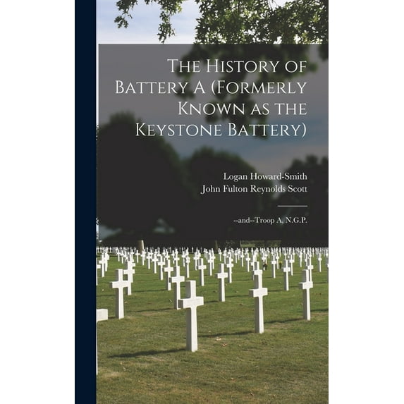 The History of Battery A (formerly Known as the Keystone Battery) (Hardcover)