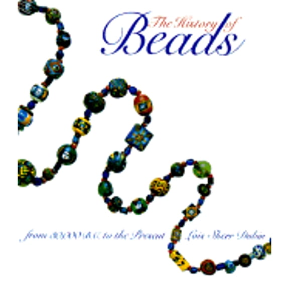 Pre-Owned The History of Beads: From 30,000 B.C. to the Present (Hardcover) 0810907364 9780810907362
