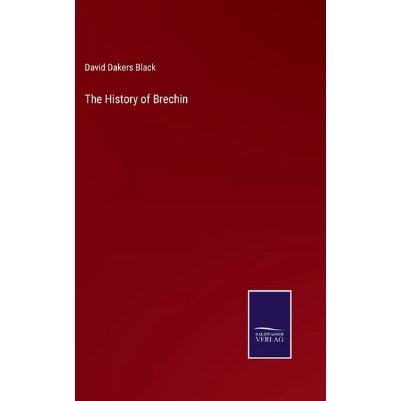 The History of Brechin, (Hardcover)