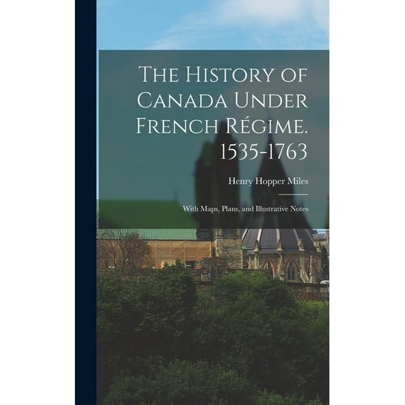 The History of Canada Under French Régime. 1535-1763 (Hardcover)