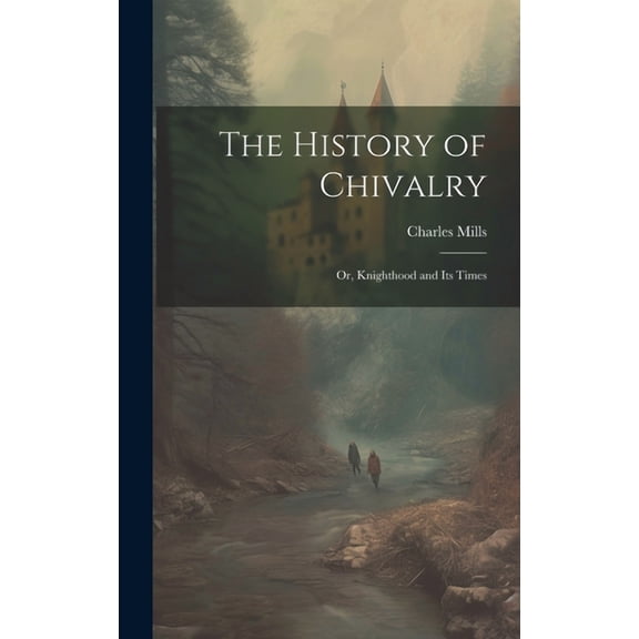 The History of Chivalry (Hardcover)
