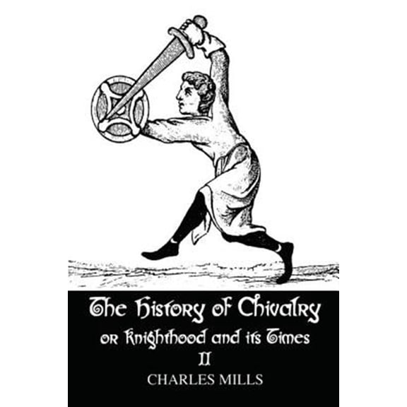 Pre-Owned The History of Chivalry or Knighthood and Its Times: Volume II, (Paperback)