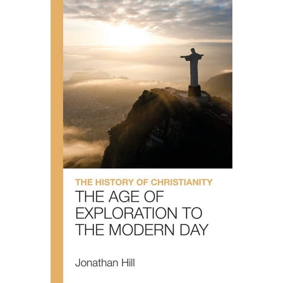 The History of Christianity: The Age of Exploration to the Modern Day, (Paperback)
