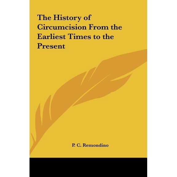 The History of Circumcision From the Earliest Times to the Present (Hardcover)