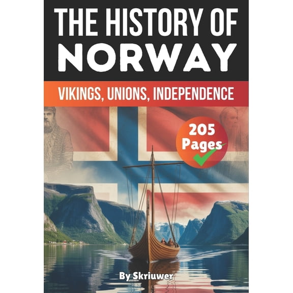 The History of Countries The History of Norway: Vikings, Unions, Independence, (Paperback)