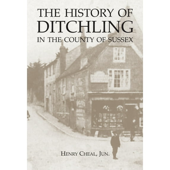 The History of Ditchling in the County of Sussex (Paperback)