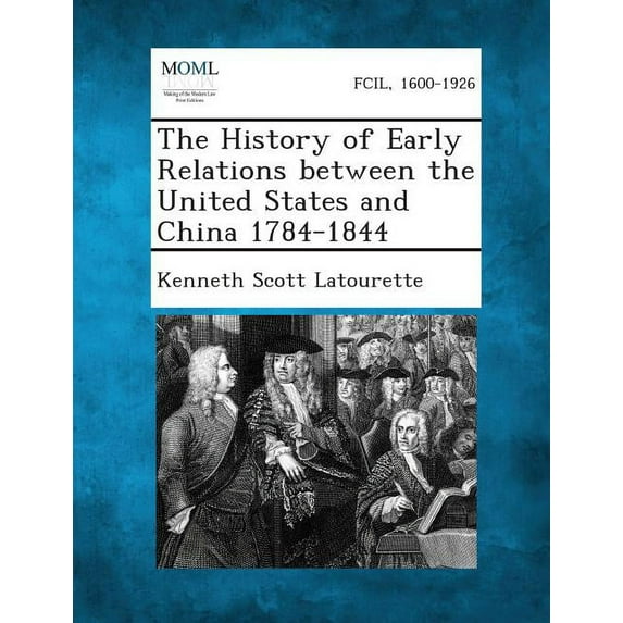 The History of Early Relations Between the United States and China 1784-1844 (Paperback)