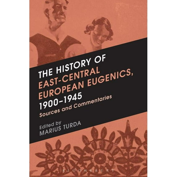 The History of East-Central European Eugenics, 1900-1945: Sources and Commentaries, (Hardcover)
