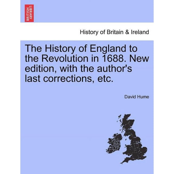 The History of England to the Revolution in 1688. New edition, with the author's last corrections, etc., (Paperback)