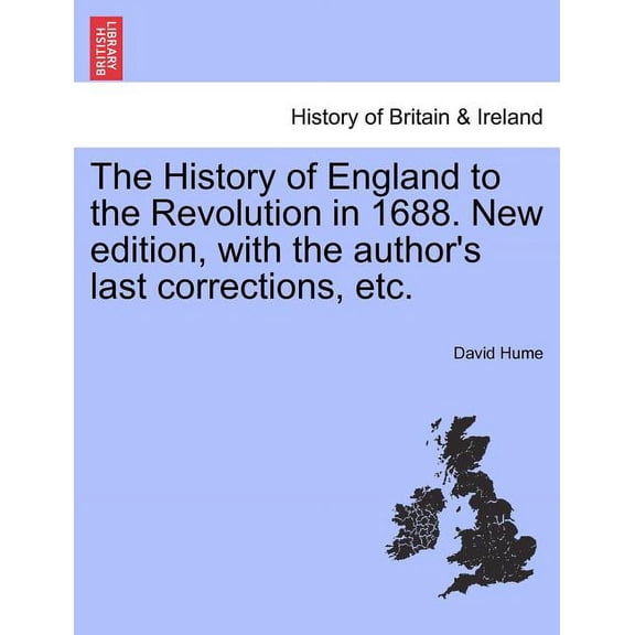 The History of England to the Revolution in 1688. New edition, with the author's last corrections, etc., (Paperback)