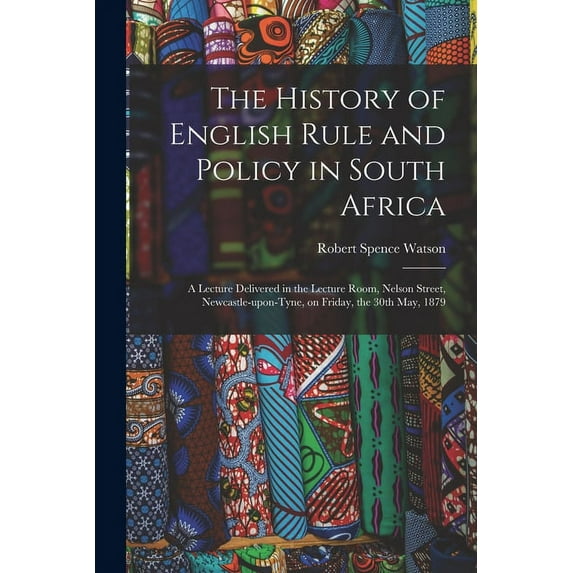 The History of English Rule and Policy in South Africa (Paperback)