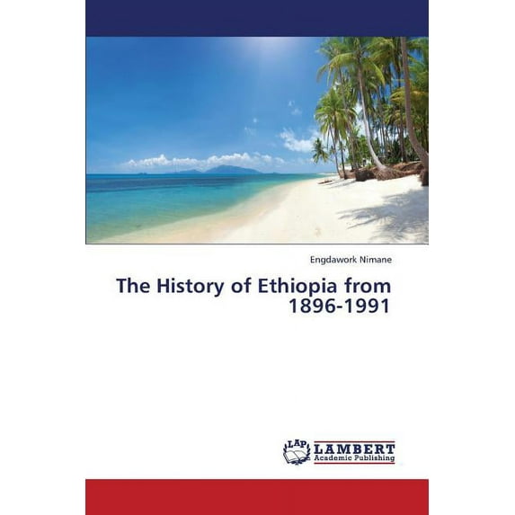 The History of Ethiopia from 1896-1991 (Paperback)