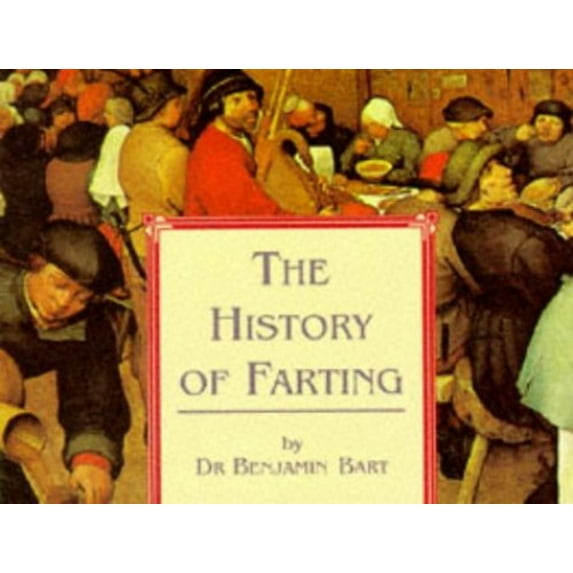 Pre-Owned The History of Farting (Paperback) 1854797549 9781854797544
