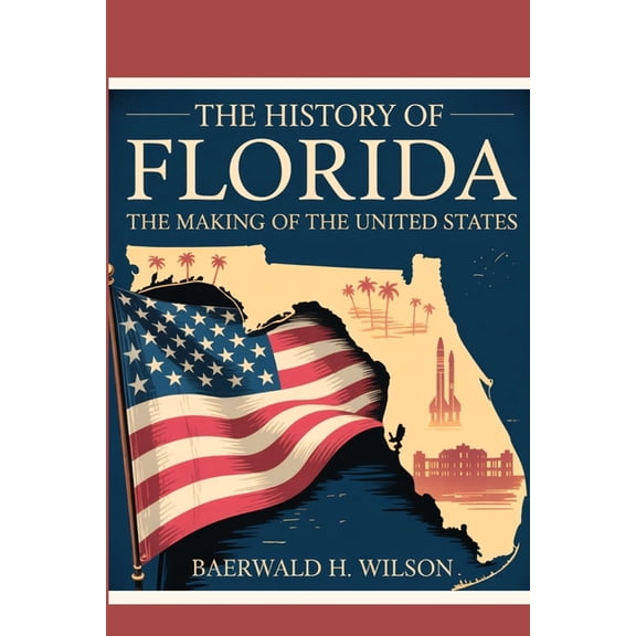 The History of Florida: The Making of the United States, (Paperback)