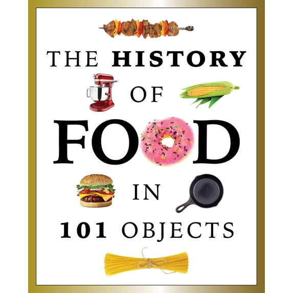 The History of Food in 101 Objects (Paperback)