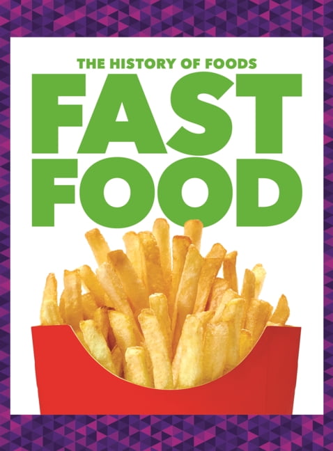 The History of Foods Fast Food, (Hardcover)