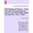 thumbnail image 1 of The History of France ... from the time of its conquest by Clovis, A.D. 486 (to the death of Louis XVI., A.D. 1793). (Paperback), 1 of 1