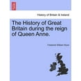 thumbnail image 1 of The History of Great Britain during the reign of Queen Anne. (Paperback), 1 of 1