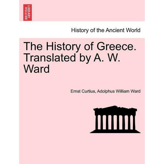 The History of Greece. Translated by A. W. Ward. Vol. IV. (Paperback)