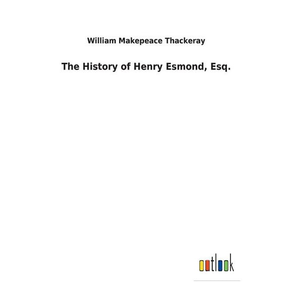 The History of Henry Esmond, Esq. (Paperback)