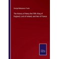 thumbnail image 1 of The History of Henry the Fifth: King of England, Lord of Ireland, and Heir of France, 1 of 1