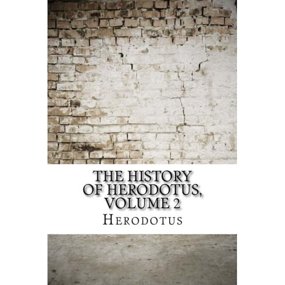 The History of Herodotus, volume 2 Paperback 1975902912 9781975902919 Herodotus