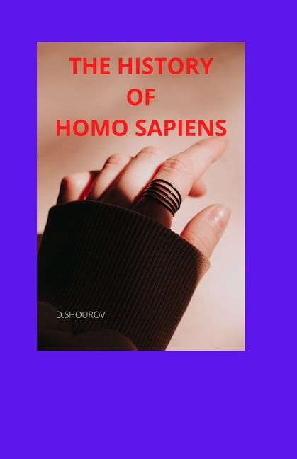 The History of Homo Sapiens: Man Can Do Everythink, (Paperback)