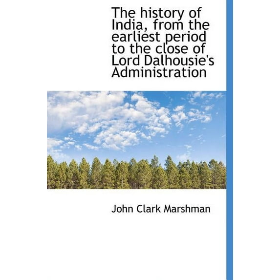 The History of India, from the Earliest Period to the Close of Lord Dalhousie's Administration (Hardcover)
