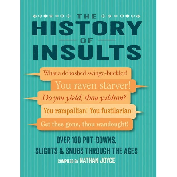 The History of Insults: Over 100 Put-Downs, Slights & Snubs Through the Ages, (Hardcover)