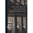 thumbnail image 1 of The History of Jack and His Eleven Brothers (Paperback), 1 of 1