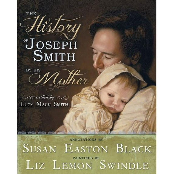 The History of Joseph Smith by His Mother (Hardcover) by Susan Black, Liz Swindle, Lucy Smith