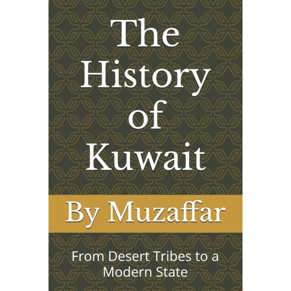 History Books The History of Kuwait: From Desert Tribes to a Modern State, (Paperback)