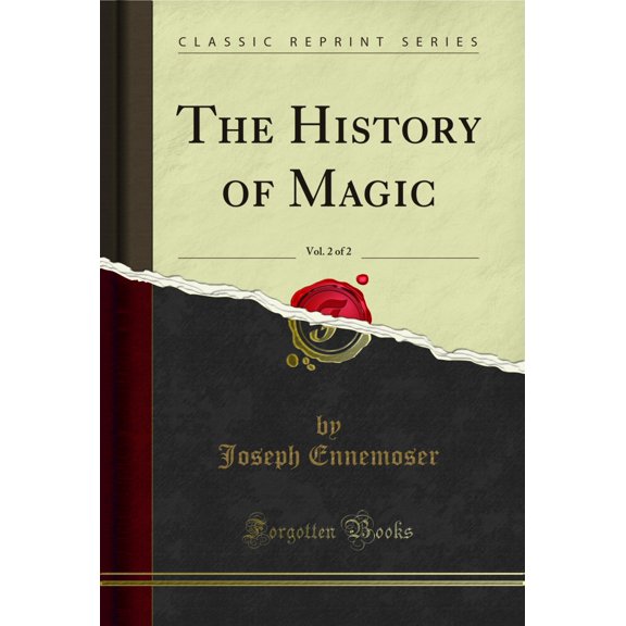 The History of Magic, Vol. 2 of 2 (Classic Reprint)
