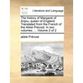 thumbnail image 1 of The History of Margaret of Anjou, Queen of England. Translated from the French of the ABBE Prevost. ... Volume 2 of 2 (Paperback), 1 of 1