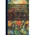 thumbnail image 1 of The History of Mauritius, or the Isle of France, and the Neighbouring Islands; From Their First Discovery to the Present Time; (Paperback), 1 of 1