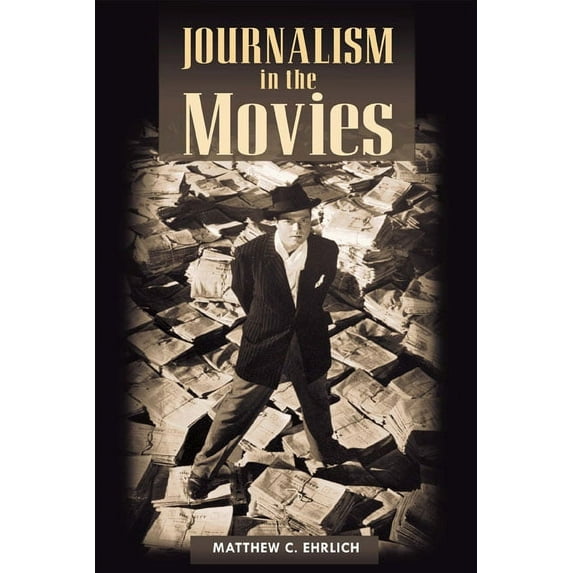 The History of Media and Communication Journalism in the Movies, (Paperback)
