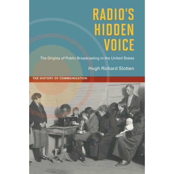 Pre-Owned Radios Hidden Voice: The Origins of Public Broadcasting in the United States The History of Media and Communication Hardcover Hugh Richard Slotten