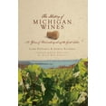 thumbnail image 1 of The History of Michigan Wines : 150 Years of Winemaking Along the Great Lakes (Paperback), 1 of 1