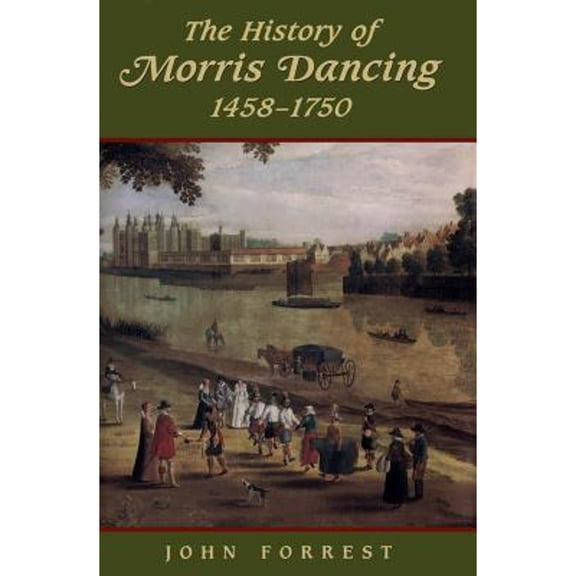 Pre-Owned The History of Morris Dancing, 1438-1750 (Hardcover) by John Forrest
