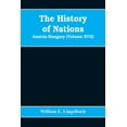 thumbnail image 1 of The History of Nations: Austria-Hungary (Volume XVII), (Paperback), 1 of 1
