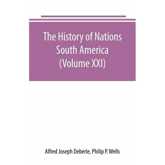 The History of Nations: South America (Volume XXI), (Paperback)
