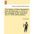 thumbnail image 1 of The History of New Hampshire, from Its Discovery, in 1614, to the Passage of the Toleration ACT, in 1819. [With Plates.] Paperback, 1 of 1
