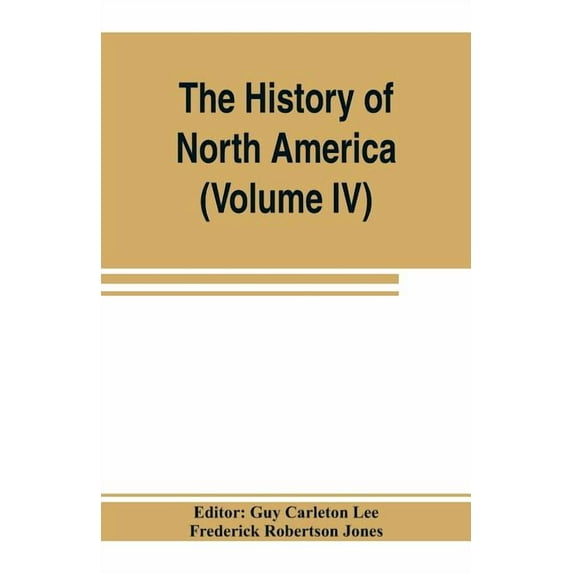 The History of North America (Volume IV) The Colonization of the Middle state and Maryland, (Paperback)