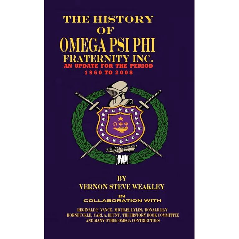 The History of Omega Psi Phi Fraternity Inc. an Update for the Period 1960 2008 Hardcover