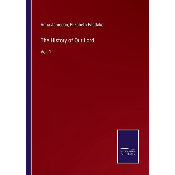 The History of Our Lord:Vol. 1
