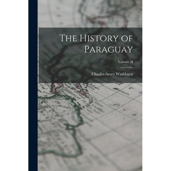 The History of Paraguay; Volume II (Paperback)