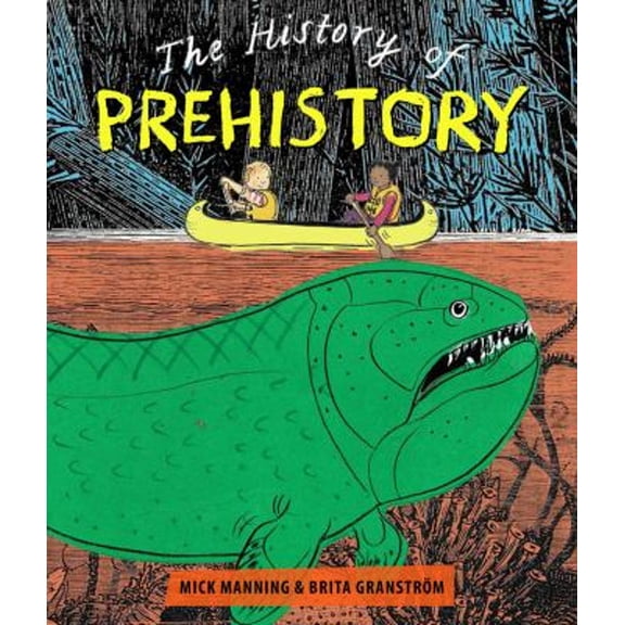 Pre-Owned The History of Prehistory: An Adventure Through 4 Billion Years of Life on Earth! (Hardcover) 1910959766 9781910959763